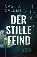 Der Stille Feind | Saskia Calden | Mysterythriller | Taschenbuch | 348 S. | 2017