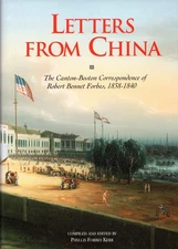 Letters From China: The Canton-Boston Correspondence of Robert Bennet Forbes...