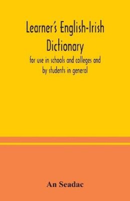 Learner's English-Irish dictionary: for use in schools and colleges and by