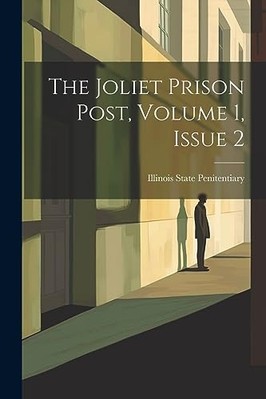 Joliet Prison Post, Volume 1, Issue 2 -  NEW Illinois State  2023