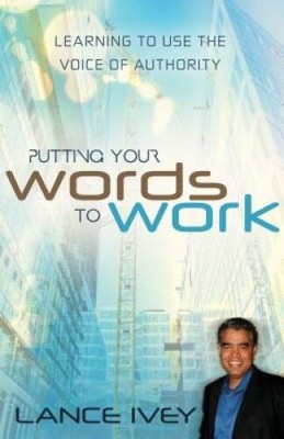 Putting Your Words to Work: Learn to Use the Voice of Authority - GOOD