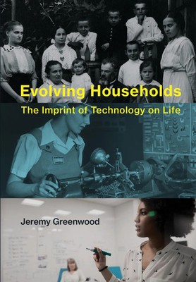Evolving Households | The Imprint of Technology on Life | Jeremy Greenwood