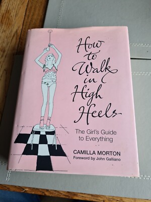 How To Walk In High Heels, Book By Camilla Morton UK