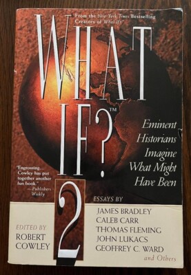 What If? II: Eminent Historians Imagine What Might Have Been PB Robert Cowley