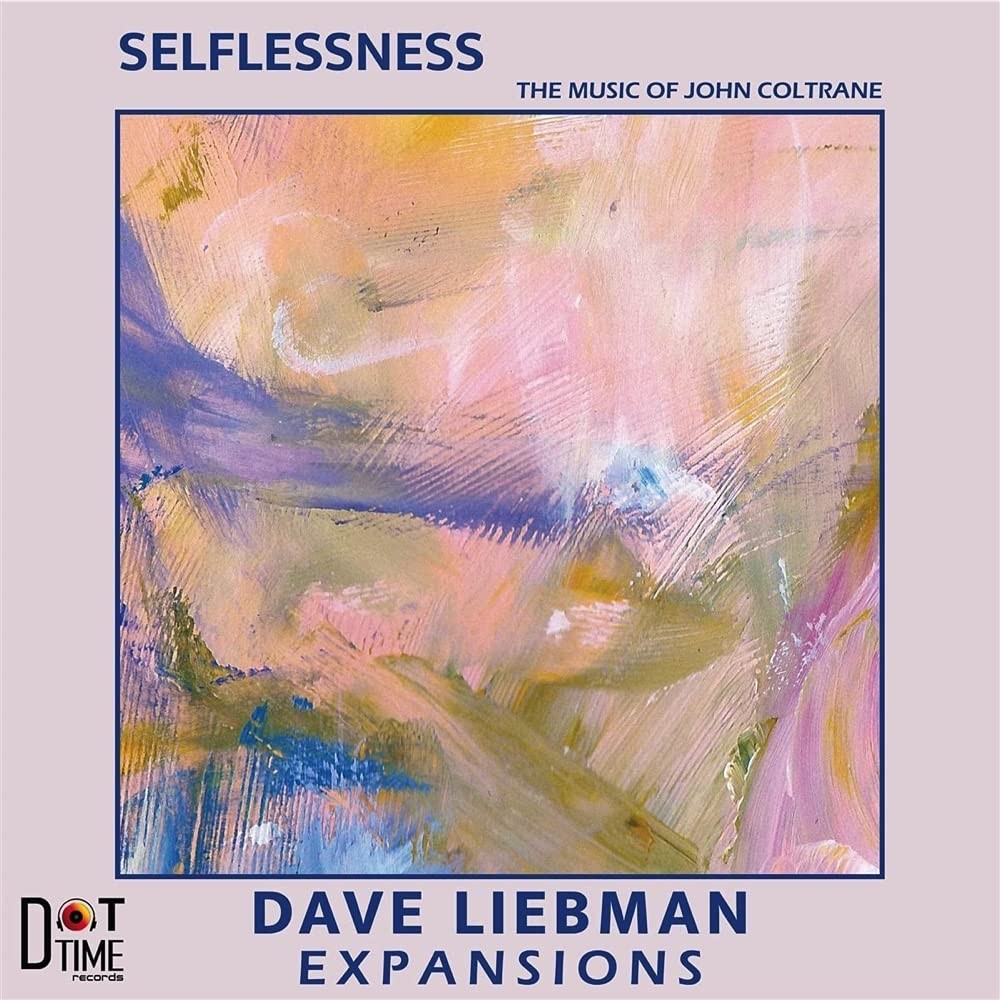 Expansions:the Dave Liebman Group Selflessness - the Music of John Coltrane CD