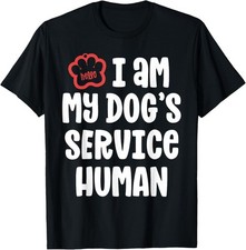 NEW LIMITED! Funny Service Dog I Am My Dogs Human Gift Tee - MADE IN USA
