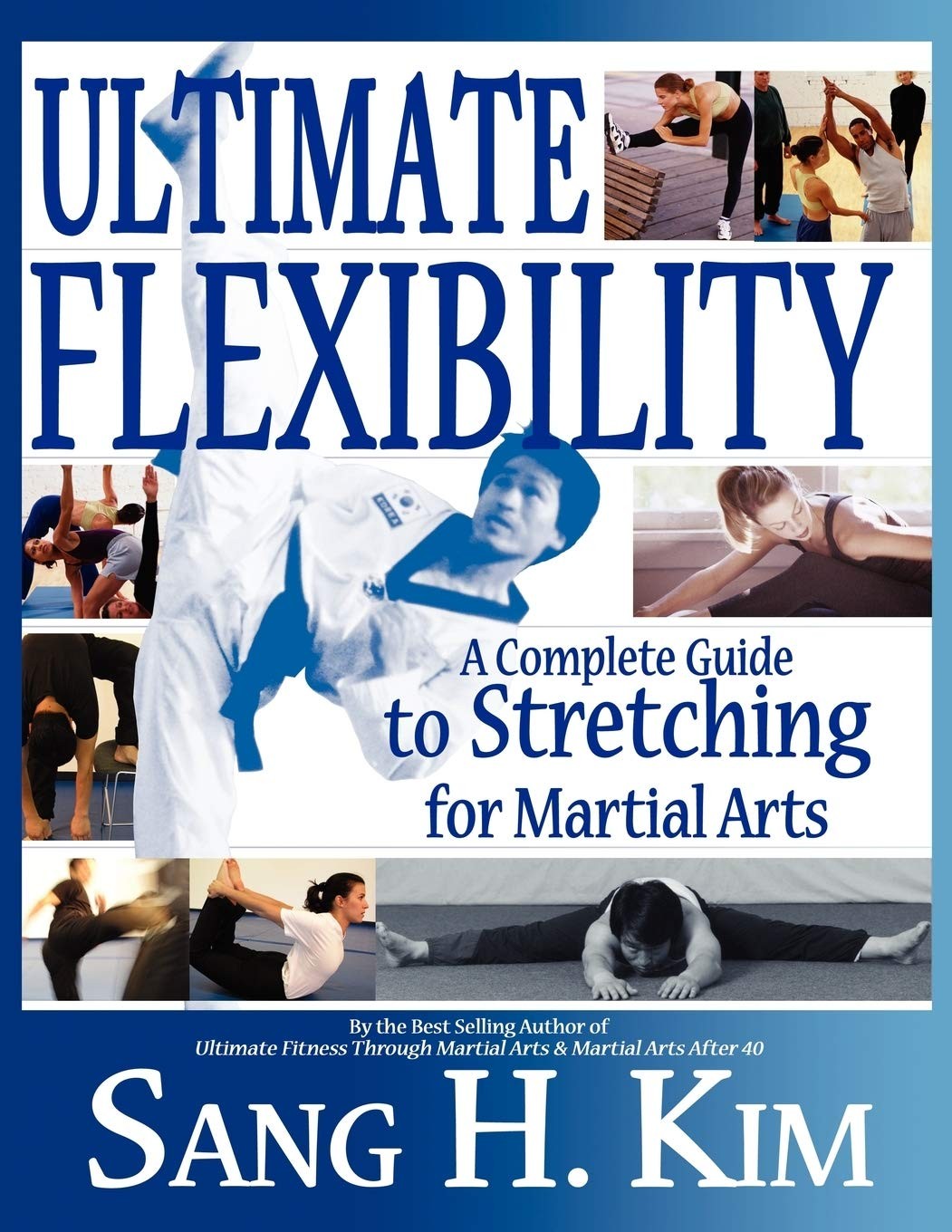 Ultimate Flexibility: A Complete Guide to Stretching for Martial