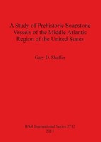 A Study Of Prehistoric Soapstone Vessels Of The Middle Atlantic Region Of The...