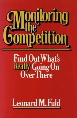 Monitoring the Competition: Find - Hardcover, by Fuld Leonard M. - Very Good u