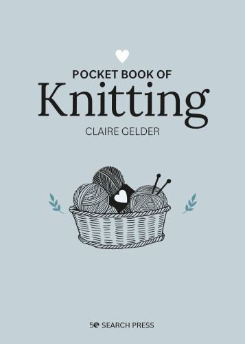Pocket Book of Knitting : Mindful Crafting for Beginners by Claire Gelder ...