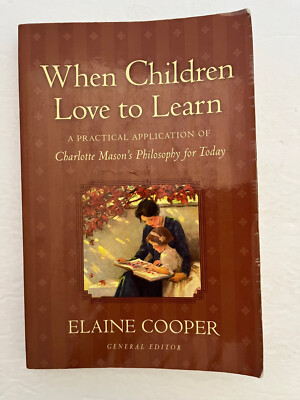 When Children Love to Learn: A Practical Application of Charlotte Mason's - GOOD
