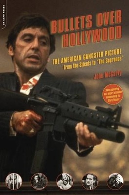 Bullets Over Hollywood: The American Gangster Pictur by McCarty, John 0306814293
