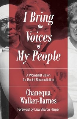 I Bring the Voices of My People: A ..., Walker-Barnes, 