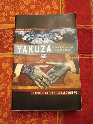 Yakuza Japan's Criminal Underworld Expanded Edition David E. Kaplan,Alex Dubro