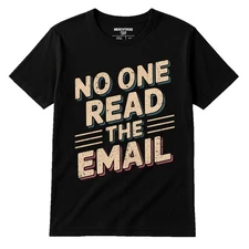 No One Read the Email | Entrepreneurs Design T-Shirt