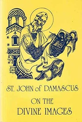 On the Divine Images: 3 Apologies - Paperback, by John of Damascus - Acceptable