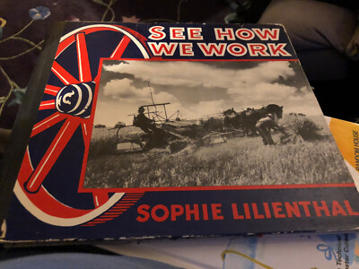 Very Old Book SEE HOW WE WORK by Sophie Lilienthal- First Edition 1940