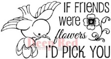 Deep Red Rubber Cling Stamp If Friend Were Flowers I'd Pick You