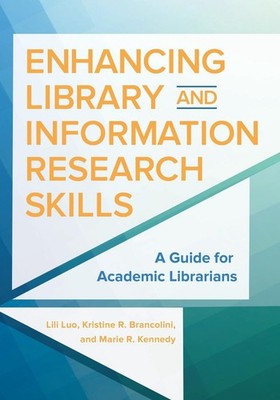 Enhancing Library and Information Research Skills: A Guide for Academic Libraria
