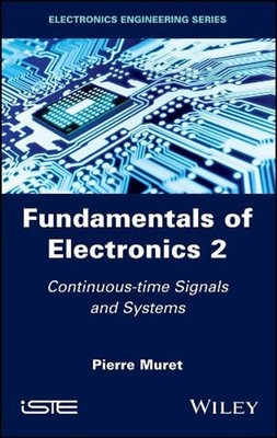 Fundamentals of Electronics 2: Continuous-time Signals and Systems by Pierre Mur