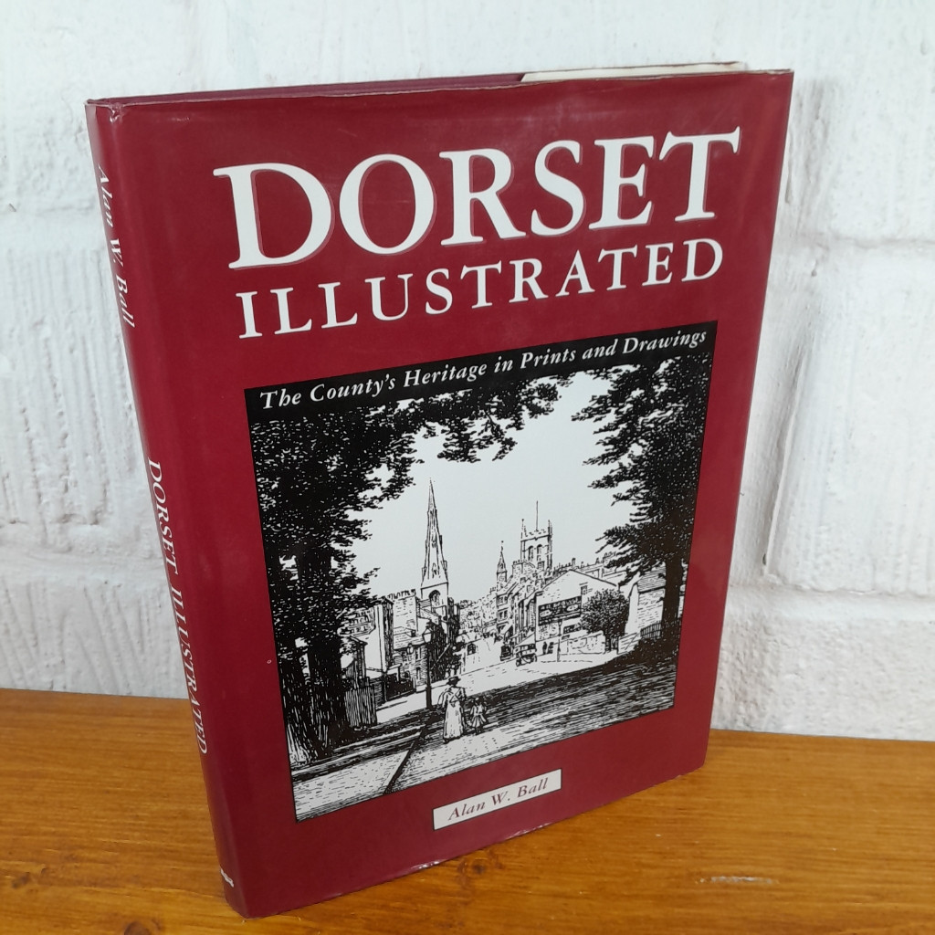 Dorset Illustrated: The County's Heritage in prints & drawings — Alan...