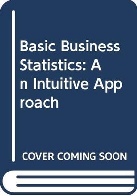 Basic Business Statistics: An Intuitive Approach - Toh, Rex S.