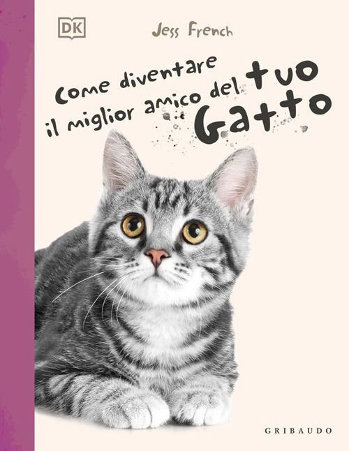 Libri French Jess - DK Come Diventare Il Migliore Amico Del Tuo Gatto