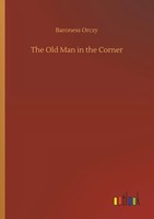 Baroness Orczy | The Old Man In The Corner | Taschenbuch | Englisch (2018)