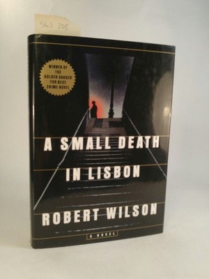 A Small Death in Lisbon. [Neubuch] Wilson, Robert: