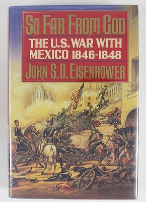 So Far From God John S.D. Eisenhower First Edition 1989 US Mexico War History