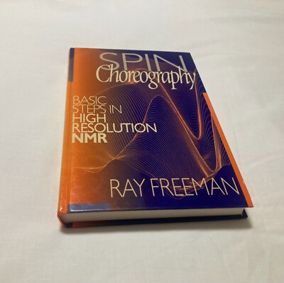 Spin Choreography Basic Steps In High Resolution NMR by Freeman Hardcover 1997