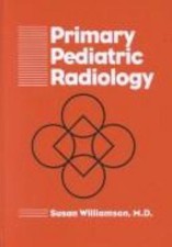 Primary Pediatric Radiology by Susan Williamson MD