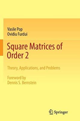 Square Matrices of Order 2: Theory, Applications, and Problems