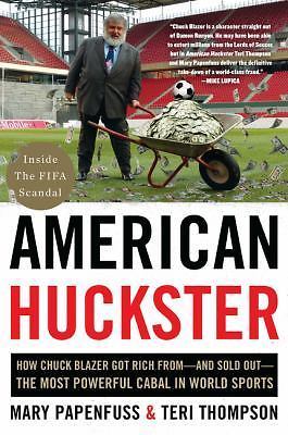 American Huckster: How Chuck Blazer Got Rich From-And Sold Out-The Most...