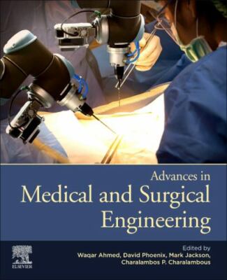 Advances in Medical and Surgical Engineering Ahmed Phoenix Jackson Charalambous