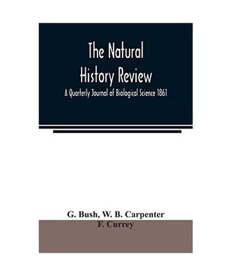 The natural history review; A Quarterly Journal of Biological Science 1861, G. B