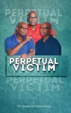Perpetual Victim by Dr Kasim Ali Sidney Jones (English) Hardcover Book