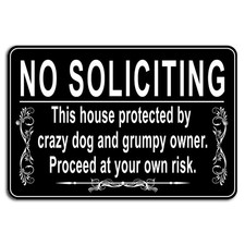 No Soliciting House Protected by Crazy Dog and Grumpy Owner Funny Sign