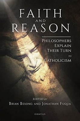 Faith and Reason: Philosophers Explain Their Turn to Buch Ignatius Press