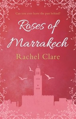 Roses of Marrakech by Rachel Clare Book The Fast Free Shipping