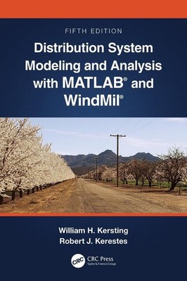 Distribution System Modeling and Analysis with MATLAB and WindMil by William H.