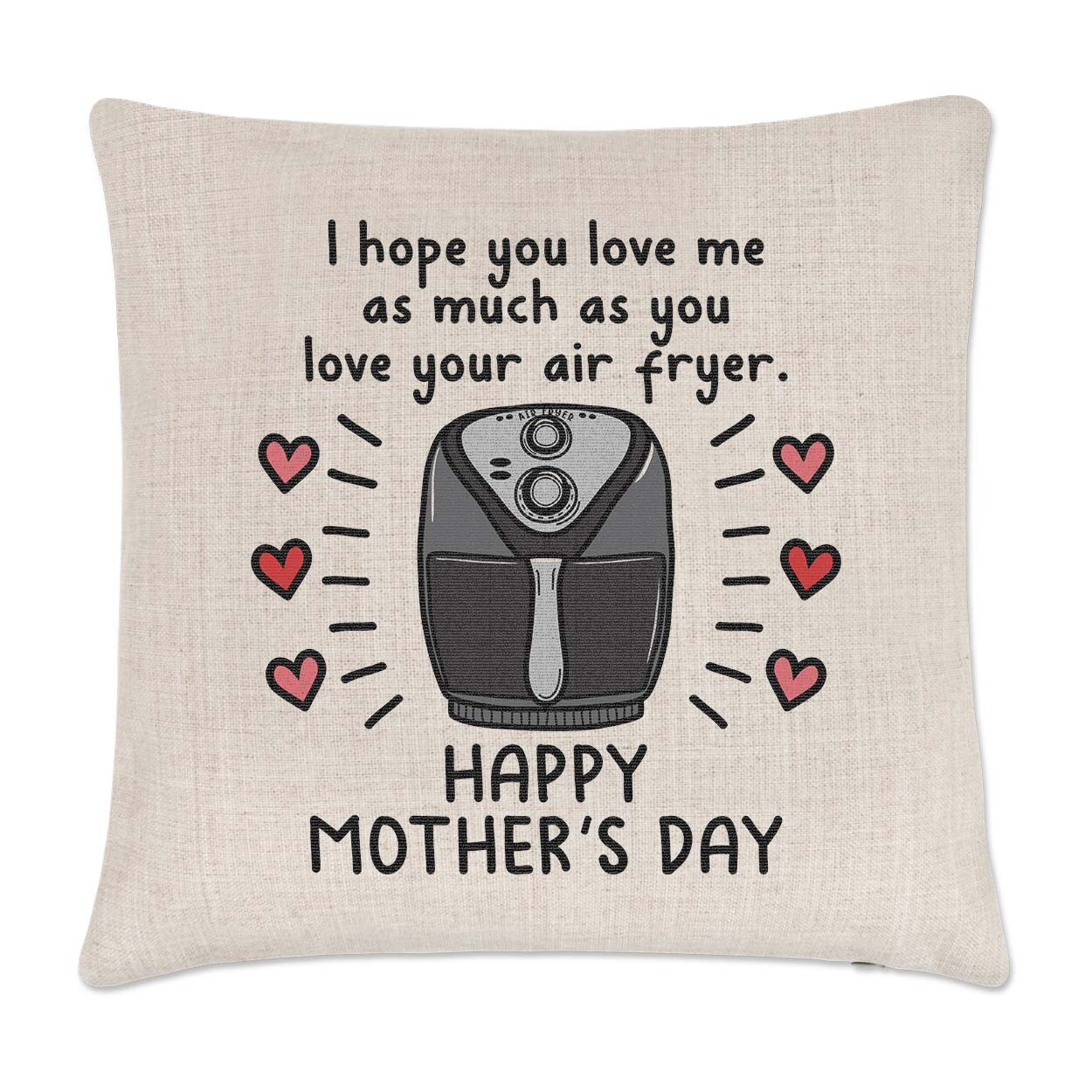 I Hope You Love Me As Much Air Fryer Happy Mothers Day Cushion Cover Pillow