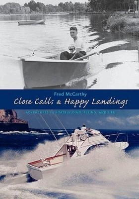Close Calls  Happy Landings: Adventures in Boatbuilding, Flyi - VERY GOOD