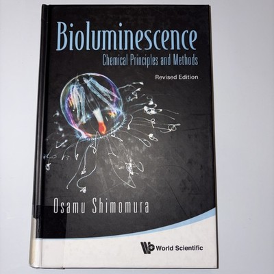 Bioluminescence : Chemical Principles and Methods by Osamu Shimomura (2011,...