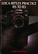 Leica Reflex Practice R5 to R3 Book by Andrew Matheson: New Old stock Dec 87.