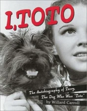 I, Toto: The Autobiography of Terry, the Dog who was Toto by Carroll, Willard