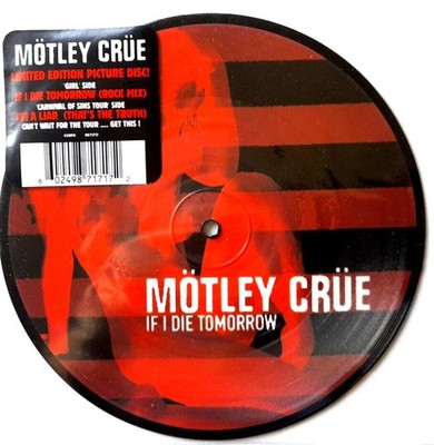 NEW MINT UNPLAYED Motley Crue If I Die Tomorrow Vinyl 7'' Vinyl 45 Picture Disc