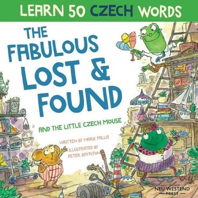 Peter Baynton Mark The Fabulous Lost and Found and the Little Czec (Taschenbuch)