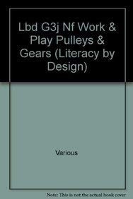 Work and Play: Pulleys and Gears (Rigby Literacy by Design Readers, Grade 3)