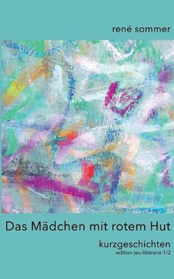 Das Mdchen mit rotem Hut: Kurzgeschichten by Ren? Sommer (German) Paperback Book